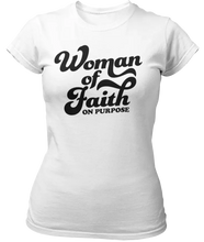 Load image into Gallery viewer, White t-shirt with 'Woman of Faith On Purpose' text on a white background