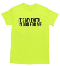 Load image into Gallery viewer, It's My Faith In God For Me T-Shirt - Unisex - Neon