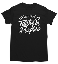 Load image into Gallery viewer, Living By Faith On Purpose T-Shirt - (Unisex) - Black/White