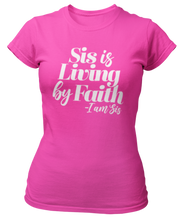 Load image into Gallery viewer, Sis Is Living By Faith T-Shirt - Faith On Purpose Pink / Small