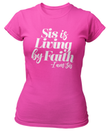 Sis Is Living By Faith T-Shirt - Faith On Purpose Pink / Small