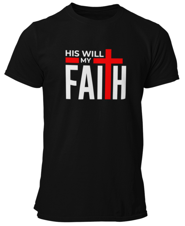 His Will My Faith T-Shirt - Men's/Unisex - Black - Faith On Purpose Small