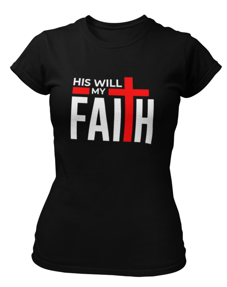 "His Will My Faith" T-Shirt For Women - Faith On Purpose Small