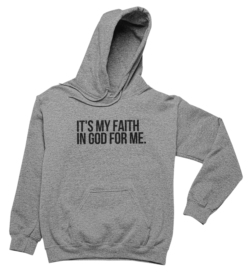 It's My Faith In God For Me Hoodie - Unisex - Grey - Faith On Purpose Small