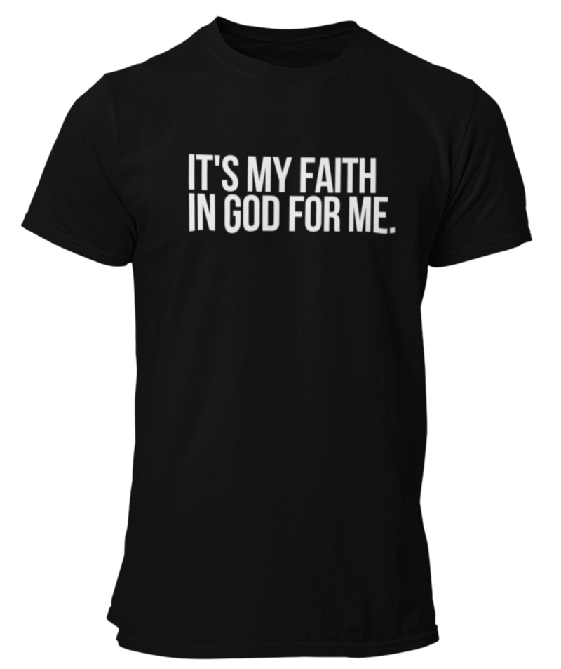 It's My Faith In God For Me T-Shirt - Men (Unisex) - Black/White - Faith On Purpose Small