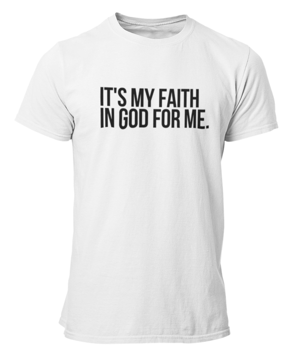 It's My Faith In God For Me T-Shirt - Men (Unisex) - White/Black - Faith On Purpose Small