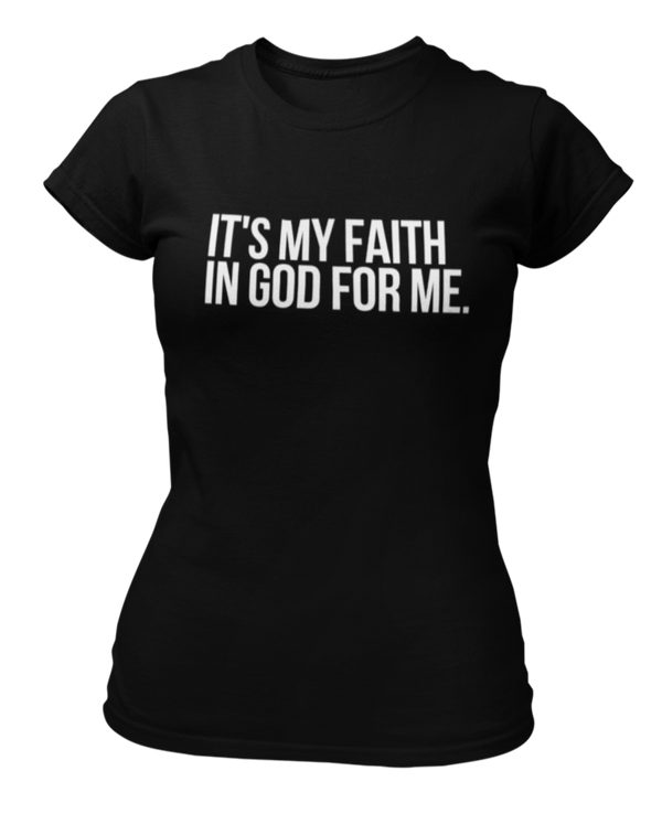 It's My Faith In God For Me T-Shirt - Women's - Black/White - Faith On Purpose Small