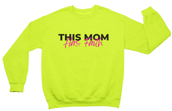 This Mom Has Faith Sweatshirt - Neon - Faith On Purpose Small