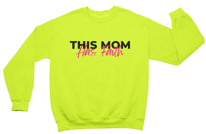 This Mom Has Faith Sweatshirt - Neon - Faith On Purpose Small