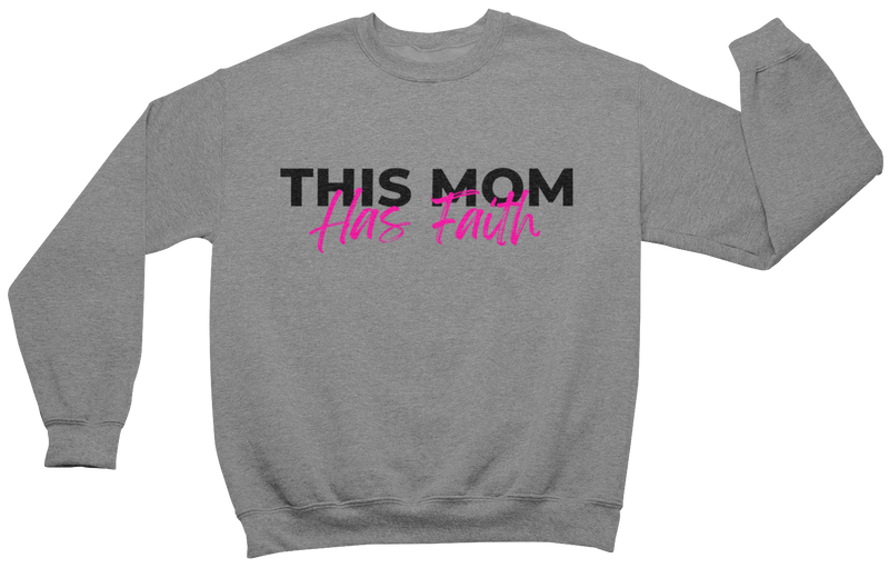 This Mom Has Faith Sweatshirt - Grey
