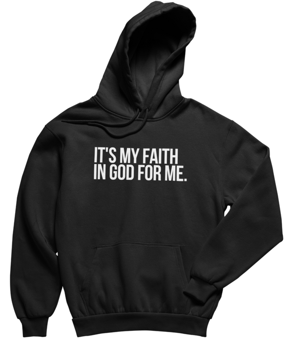 It's My Faith In God For Me Hoodie - Unisex - Black - Faith On Purpose Small