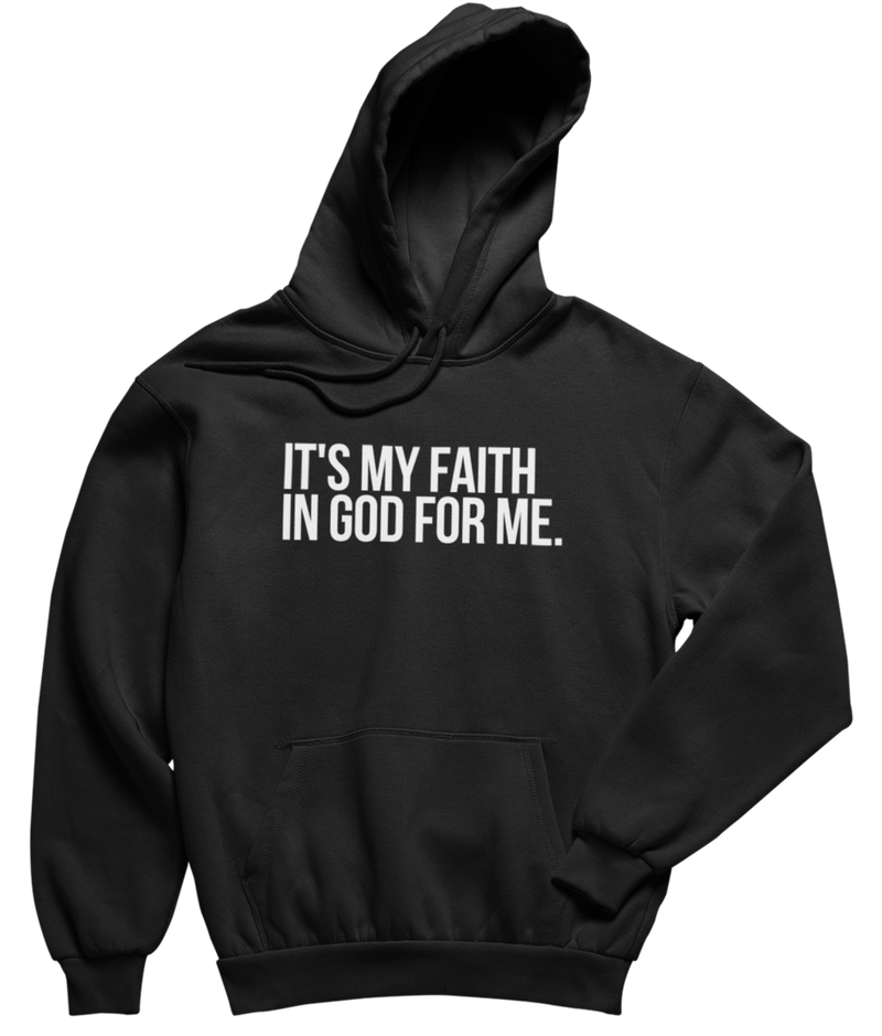 It's My Faith In God For Me Hoodie - Unisex - Black - Faith On Purpose Small